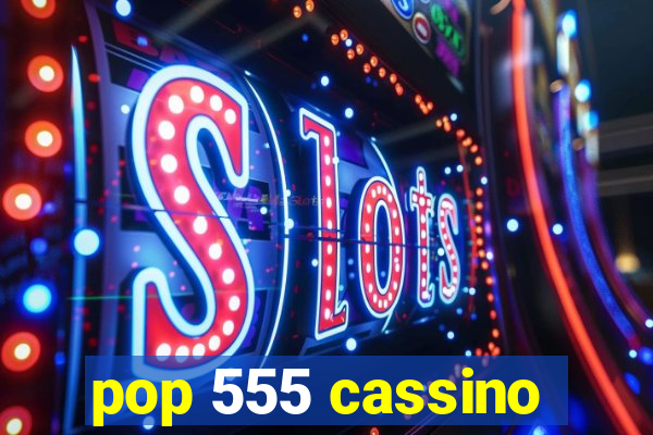 pop 555 cassino